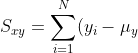 S_{xy}=\sum\limits_{i=1}^N (y_i-\mu_y)(x_i-\mu_x)/(N-1)